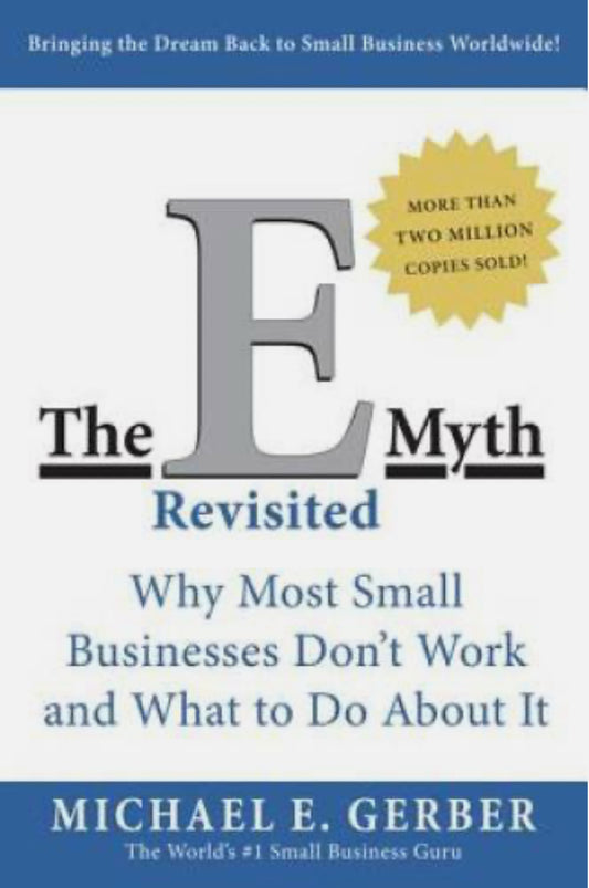 The E Myth Revisited by Michael E. Gerber